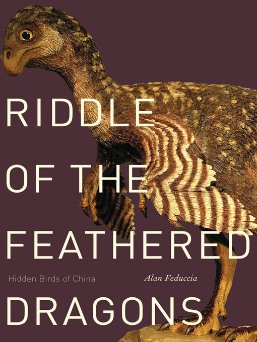 Title details for Riddle of the Feathered Dragons by Alan Feduccia - Available